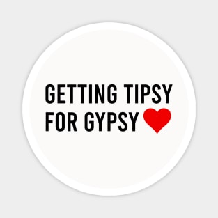 Getting Tipsy For Gypsy Funny Cute Heart Magnet